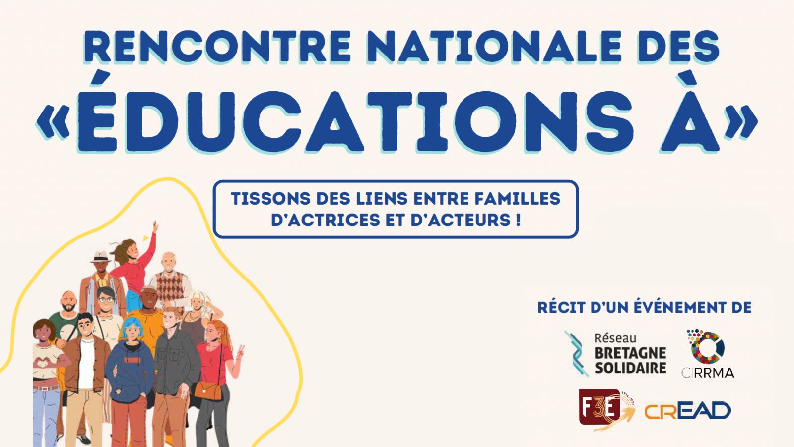 Design beige montrant un groupe de personnes diverses et le texte "Rencontre nationale des éducations à : récit d'un évènement"